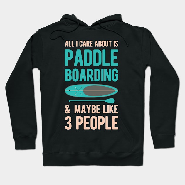 Funny Paddleboarding Gifts Hoodie by Crea8Expressions